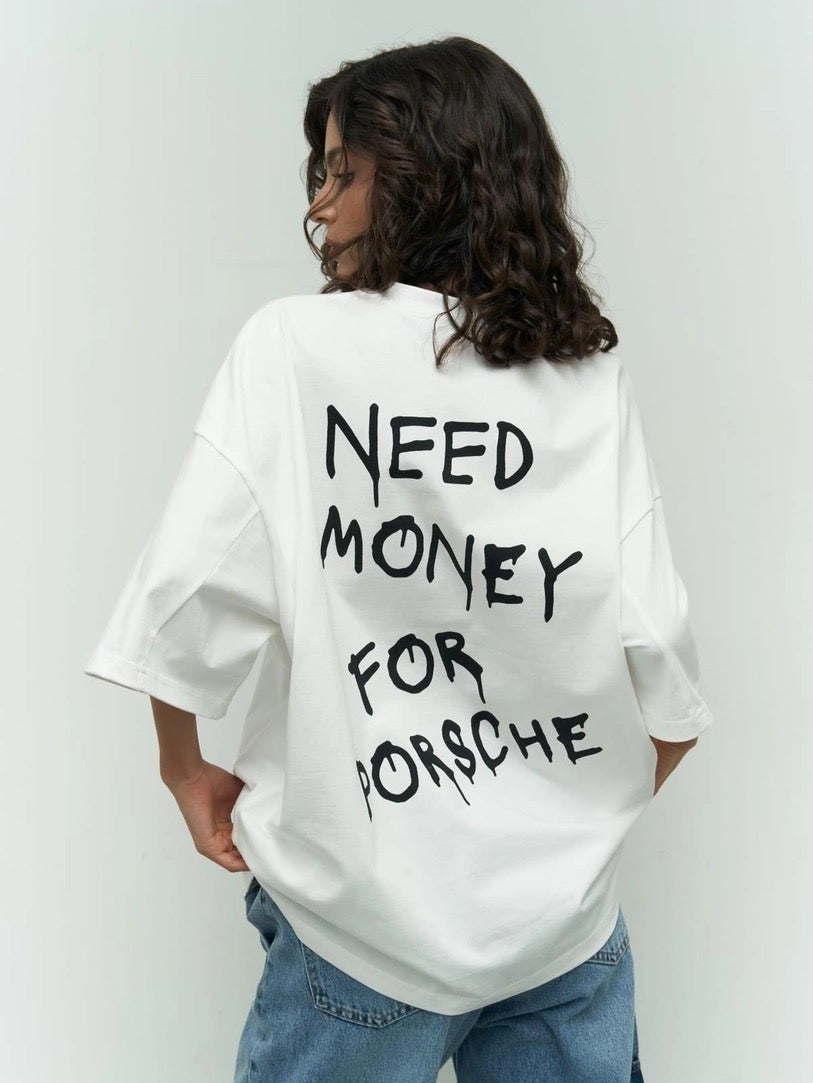 "Need Money for Porsche" Oversized Tee