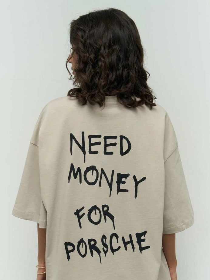 "Need Money for Porsche" Oversized Tee