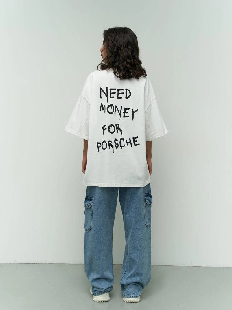 "Need Money for Porsche" Oversized Tee