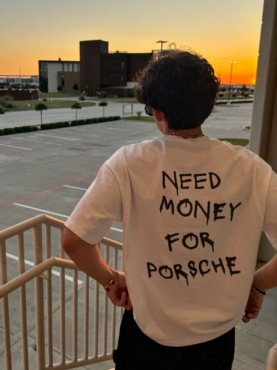 "Need Money for Porsche" Oversized Tee