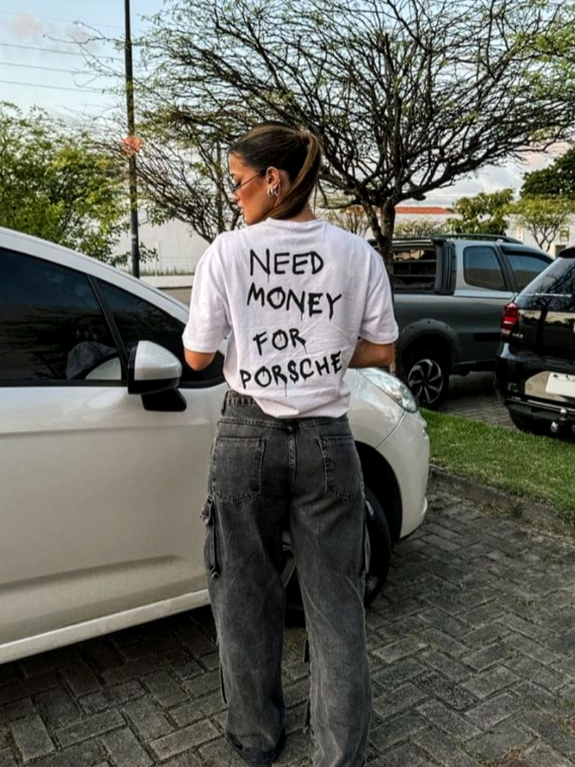 "Need Money for Porsche" Oversized Tee